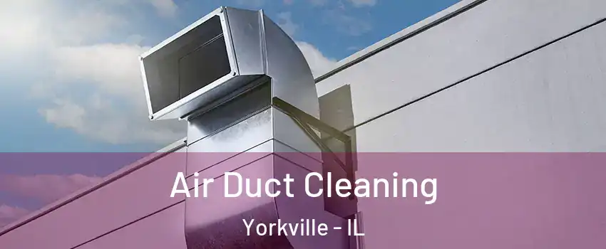  Air Duct Cleaning Yorkville - IL