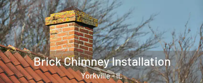 Brick Chimney Installation Yorkville - IL