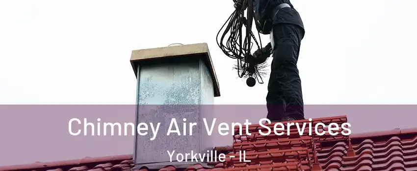 Chimney Air Vent Services Yorkville - IL