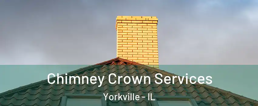 Chimney Crown Services Yorkville - IL