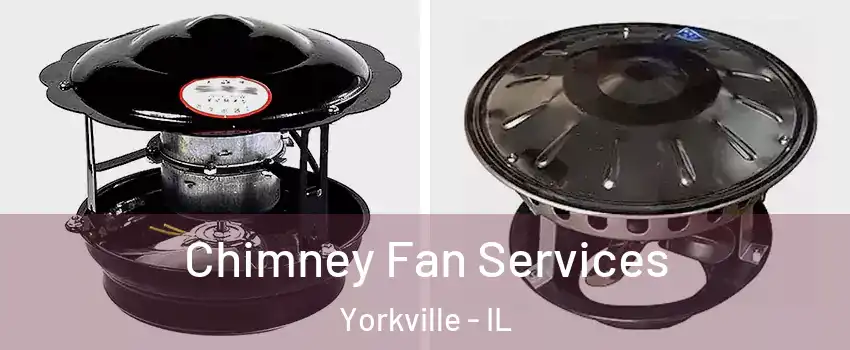 Chimney Fan Services Yorkville - IL