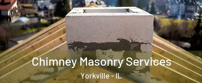  Chimney Masonry Services Yorkville - IL