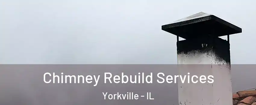  Chimney Rebuild Services Yorkville - IL