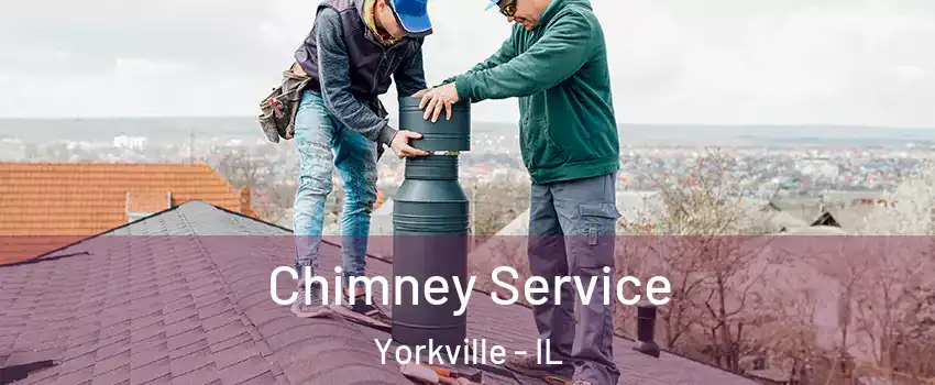 Chimney Service Yorkville - IL