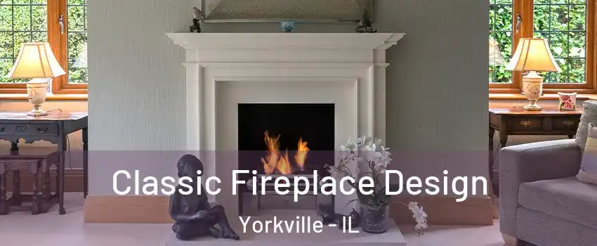 Classic Fireplace Design Yorkville - IL