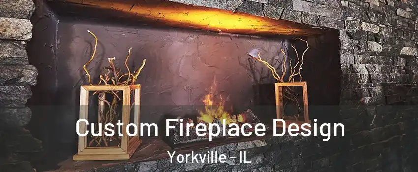  Custom Fireplace Design Yorkville - IL