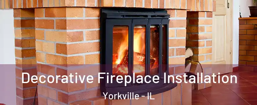  Decorative Fireplace Installation Yorkville - IL