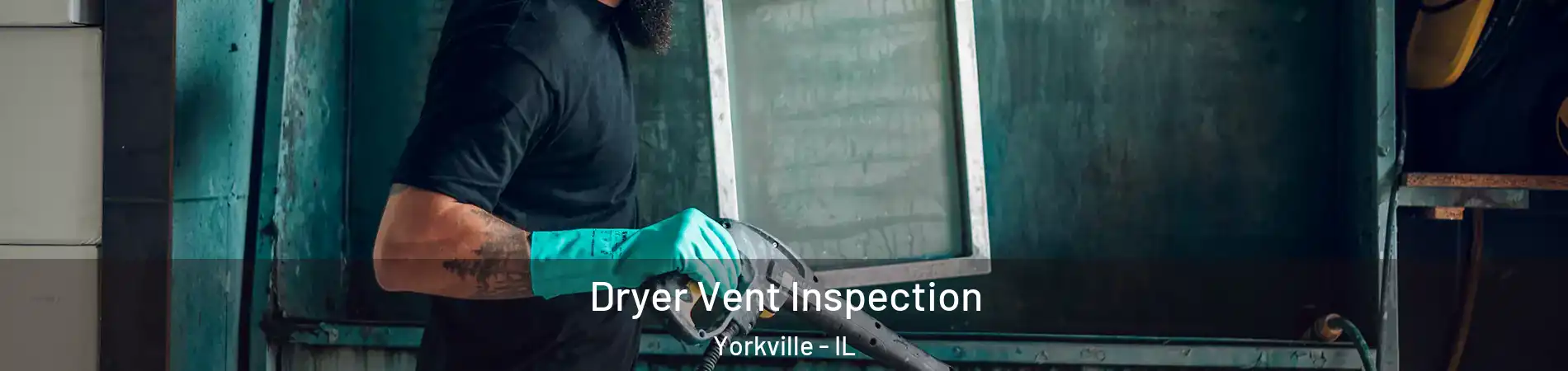  Dryer Vent Inspection Yorkville - IL