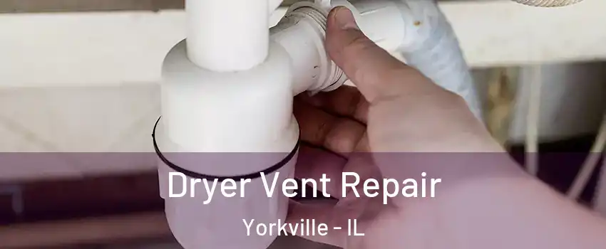  Dryer Vent Repair Yorkville - IL