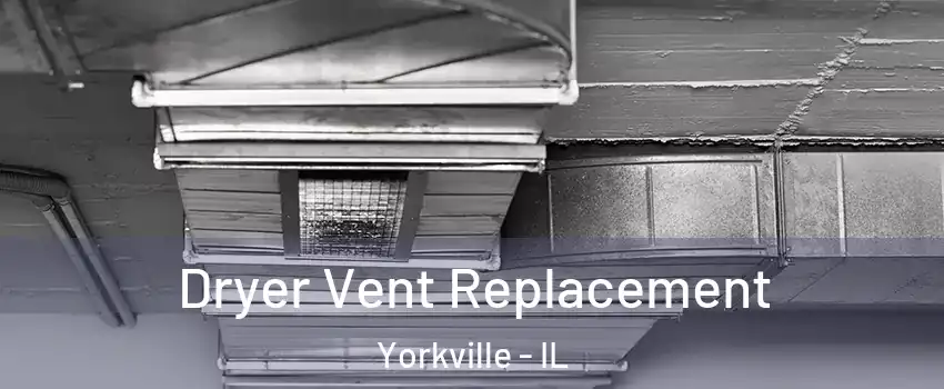  Dryer Vent Replacement Yorkville - IL