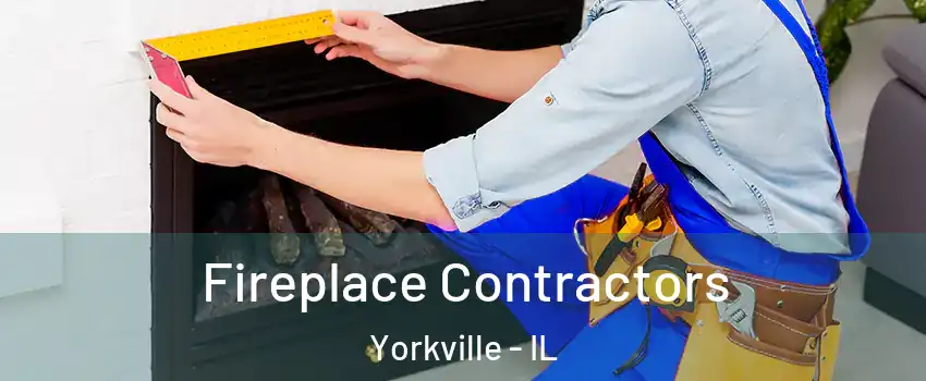  Fireplace Contractors Yorkville - IL