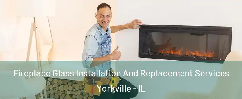  Fireplace Glass Installation And Replacement Services Yorkville - IL