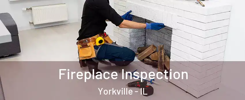 Fireplace Inspection Yorkville - IL