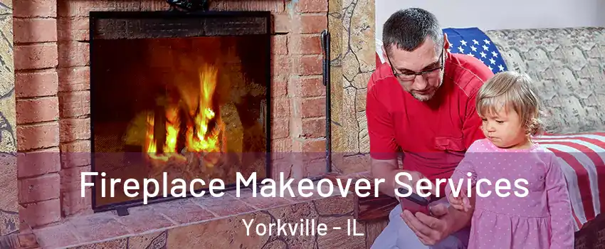  Fireplace Makeover Services Yorkville - IL