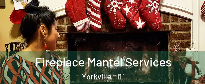  Fireplace Mantel Services Yorkville - IL