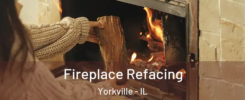  Fireplace Refacing Yorkville - IL