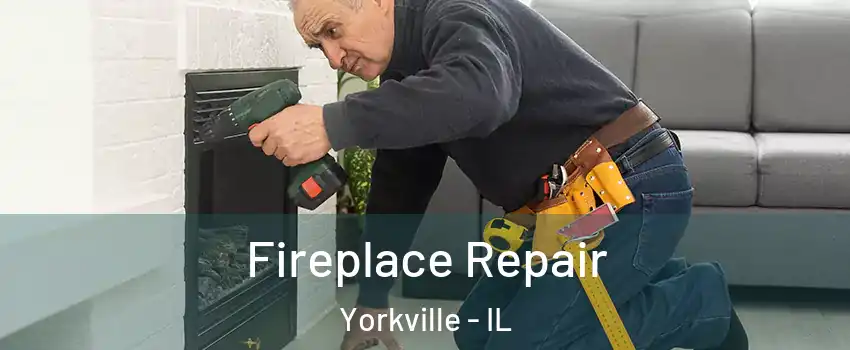  Fireplace Repair Yorkville - IL