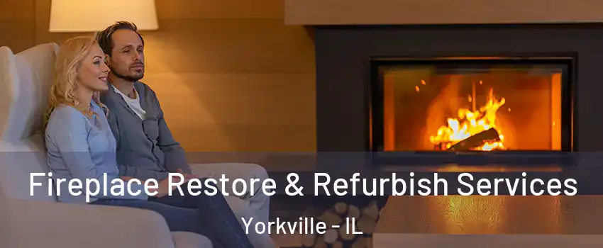 Fireplace Restore & Refurbish Services Yorkville - IL