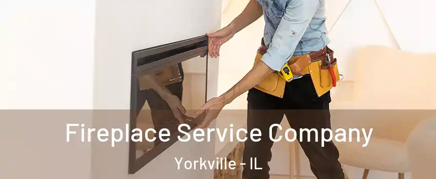  Fireplace Service Company Yorkville - IL
