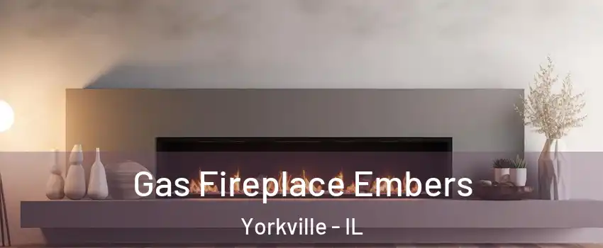 Gas Fireplace Embers Yorkville - IL