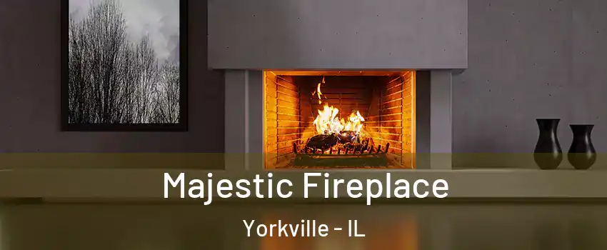 Majestic Fireplace Yorkville - IL