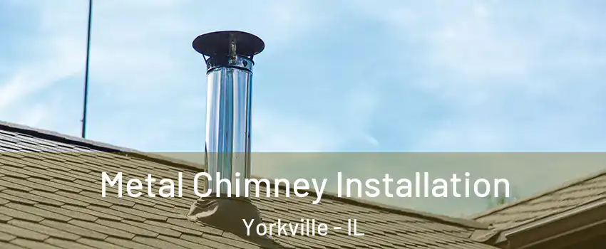  Metal Chimney Installation Yorkville - IL