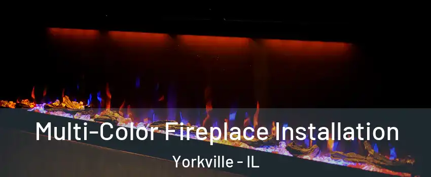  Multi-Color Fireplace Installation Yorkville - IL