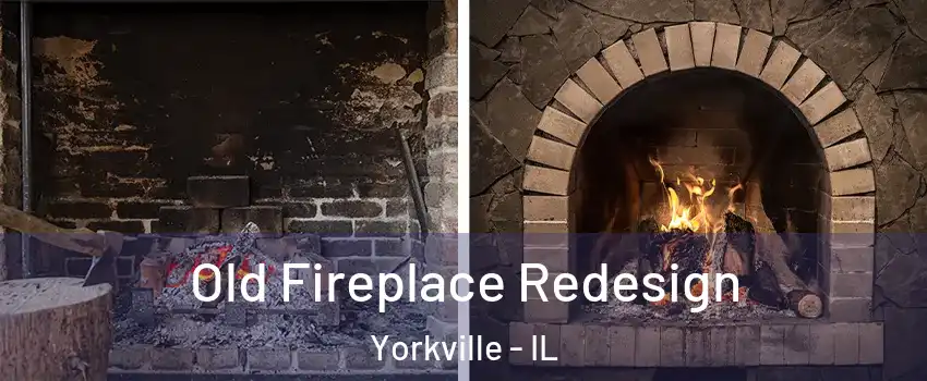  Old Fireplace Redesign Yorkville - IL