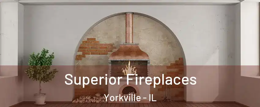  Superior Fireplaces Yorkville - IL