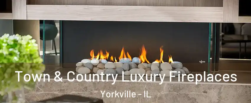  Town & Country Luxury Fireplaces Yorkville - IL