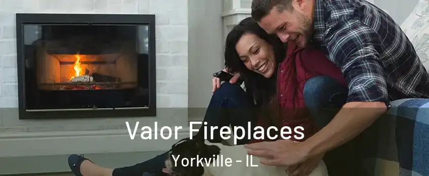  Valor Fireplaces Yorkville - IL