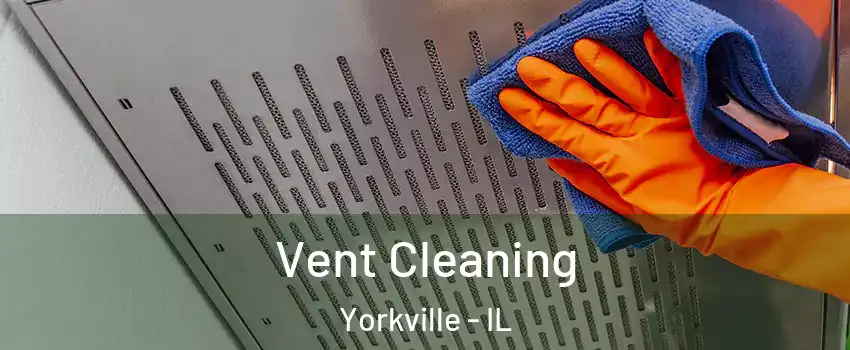  Vent Cleaning Yorkville - IL