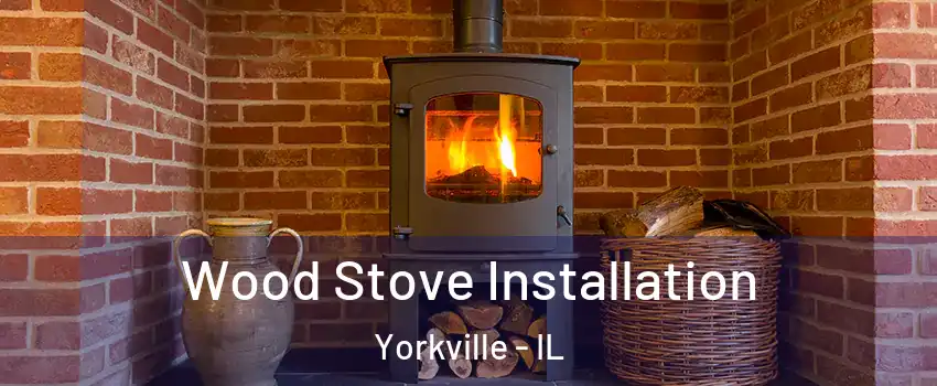  Wood Stove Installation Yorkville - IL